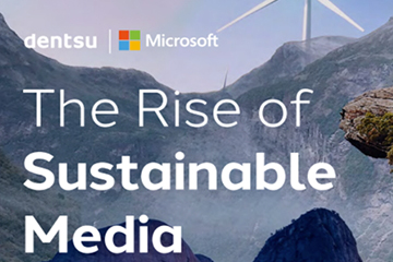 dentsu and Microsoft present: The Rise of Sustainable Media.